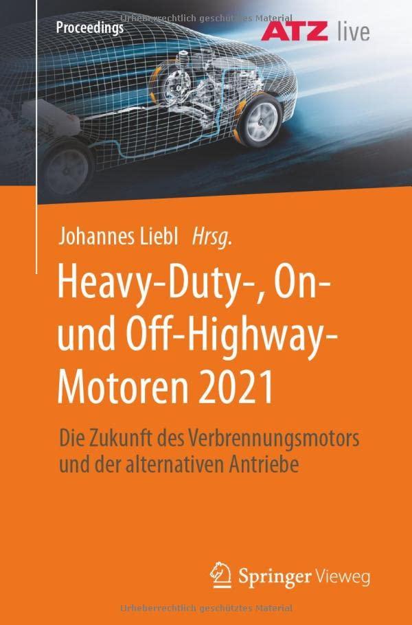 Heavy-Duty-, On- und Off-Highway-Motoren 2021: Die Zukunft des Verbrennungsmotors und der alternativen Antriebe (Proceedings)