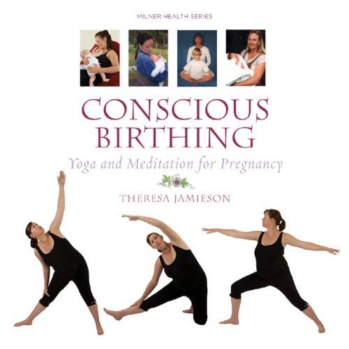 Conscious Birthing: Yoga and Meditation for Pregnancy