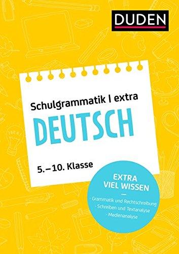 Duden Schulgrammatik extra - Deutsch: Grammatik und Rechtschreibung - Aufsatz und Textanalyse - Umgang mit Medien (5. bis 10. Klasse)