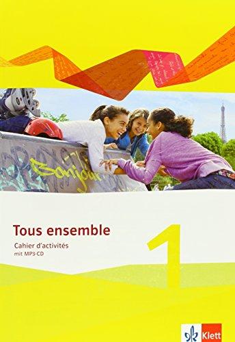 Tous ensemble 1: Cahier d'activités mit Audio-CD 1. Lernjahr (Tous ensemble. Ausgabe ab 2013)