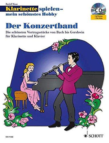 Klarinette spielen - mein schönstes Hobby: Der Konzertband. Klarinette und Klavier. Spielbuch mit CD.