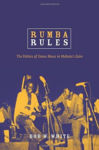 Rumba Rules: The Politics of Dance Music in Mobutu’s Zaire