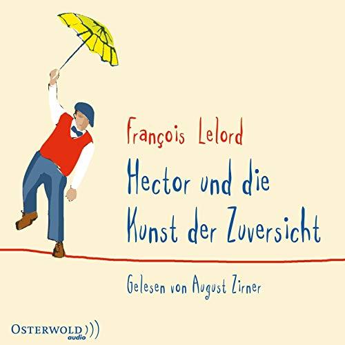 Hector und die Kunst der Zuversicht: 5 CDs (Hectors Abenteuer)