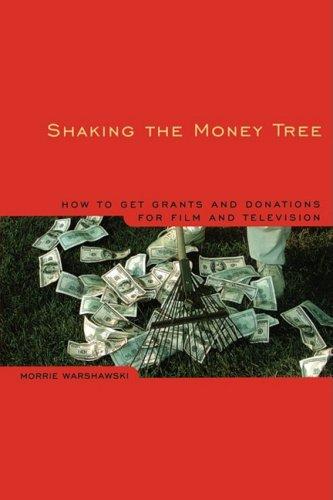 Shaking the Money Tree, 2nd Edition: How to Get Grants and Donations for Film and Video: How to Get Grants and Donations for Film and Television ... Tree: The Art of Getting Grants & Donations)