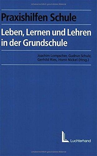 Leben, Lernen und Lehren in der Grundschule (Beltz Pädagogik)