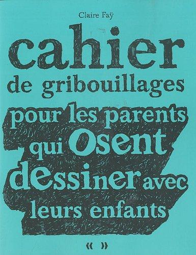 Cahier de gribouillages pour les parents qui osent dessiner avec leurs enfants