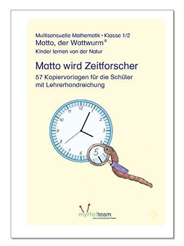 "Matto, der Wattwurm" - Lernstufe 1 und 2: Matto wird Zeitforscher: 57 Kopiervorlagen für die Schüler mit Lehrerhandreichung