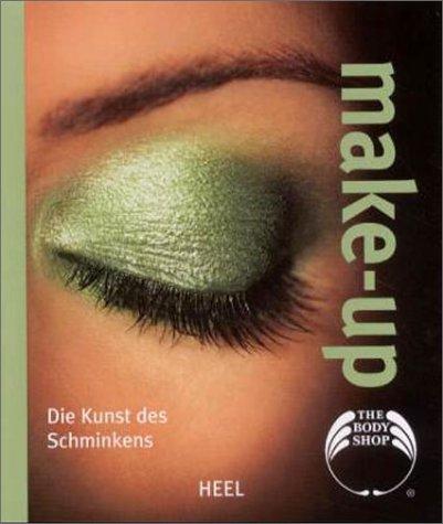 Body-Shop: Make-up. Die Kunst des Schminkens