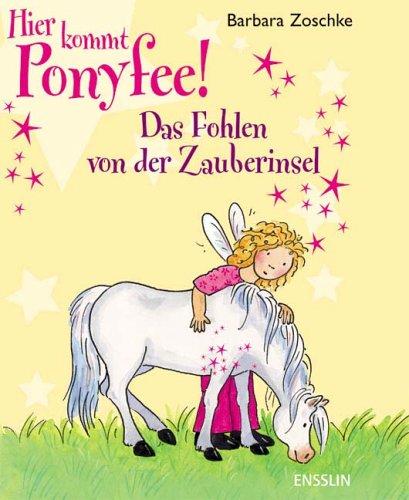 Hier kommt Ponyfee!  Das Fohlen von der Zauberinsel