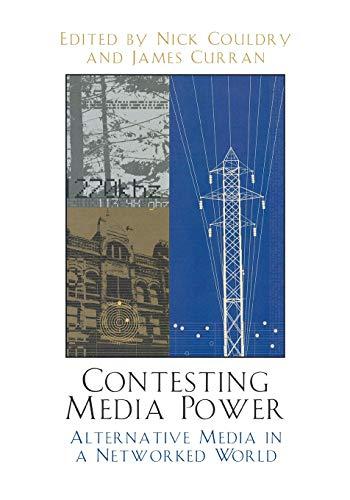 Contesting Media Power: Alternative Media in a Networked World: Alternative Media in a Networked World (Critical Media Studies)