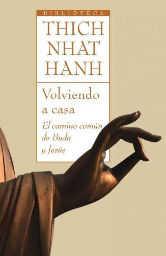 Volviendo a casa : el camino común de Buda y Jesús (Biblioteca Thich Nhat Hanh)