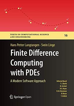 Finite Difference Computing with PDEs: A Modern Software Approach (Texts in Computational Science and Engineering, 16, Band 16)