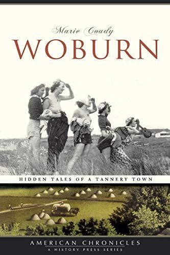 Woburn: Hidden Tales of a Tannery Town (American Chronicles)