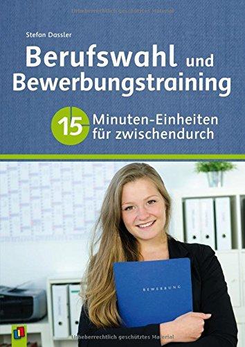 Berufswahl und Bewerbungstraining: 15-Minuten-Einheiten für zwischendurch