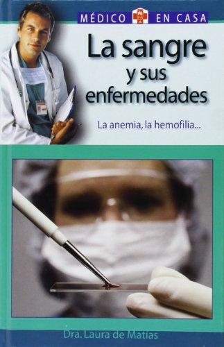 La Sangre Y Sus Enfermedades / Blood And Its Diseases: La Anemia, La Hemofilia / Anemia and Hemophilia (Medico En Casa Series / Doctor In the House Series)