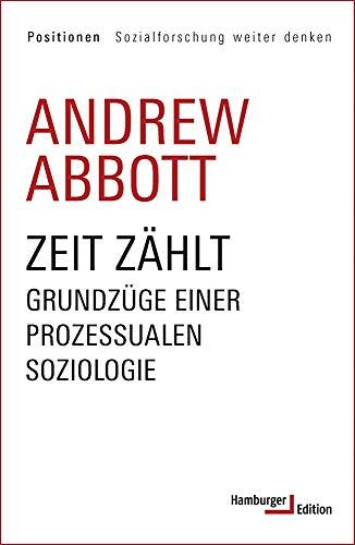 Zeit zählt: Grundzüge einer prozessualen Soziologie (Positionen / Sozialforschung weiter denken)