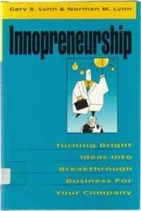 Innopreneurship: Turning Bright Ideas into Breakthrough Business for Your Company