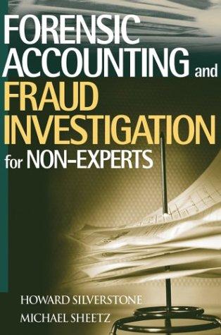 Forensic Accounting and Fraud Investigation for Non-experts