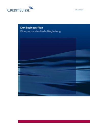 Der Business-Plan: Eine praxisorientierte Wegleitung