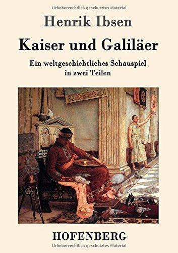 Kaiser und Galiläer: Ein weltgeschichtliches Schauspiel in zwei Teilen