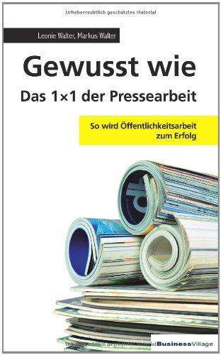 Gewusst wie - Das 1x1 der Pressearbeit: So wird Öffentlichkeitsarbeit zum Erfolg