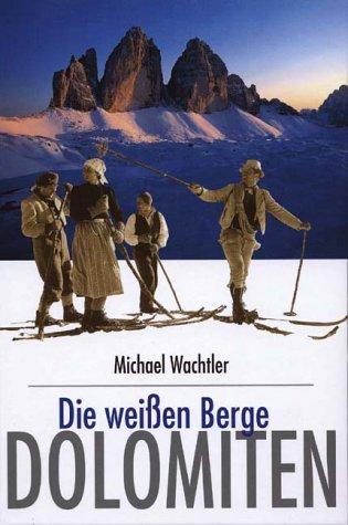 Dolomiten - Die weißen Berge