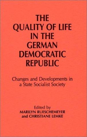 The Quality of Life in the German Democratic Republic: Changes and Developments in a State Socialist Society