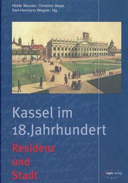 Kassel im 18. Jahrhundert: Residenz und Stadt