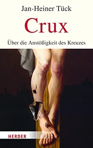 Crux: Über die Anstößigkeit des Kreuzes