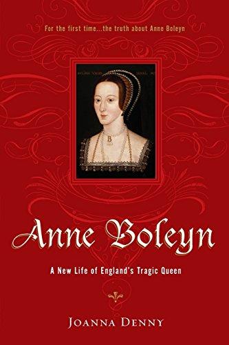 Anne Boleyn: A New Life of England's Tragic Queen