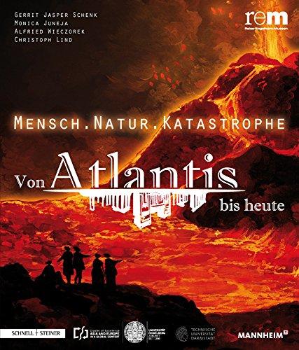 Mensch . Natur . Katastrophe: Von Atlantis bis heute (Publikationen Der Reiss-Engelhorn-Museen)