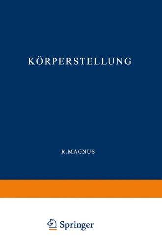 Körperstellung (Monographien aus dem Gesamtgebiet der Physiologie der Pflanzen und der Tiere)