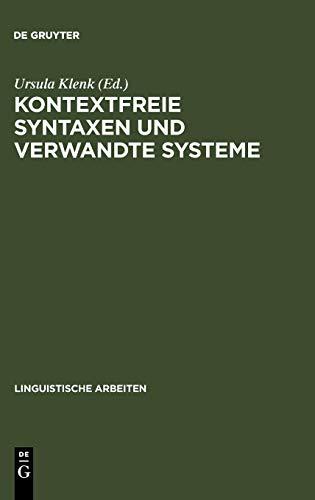 Kontextfreie Syntaxen und verwandte Systeme: Vorträge eines Kolloquiums in Ventron (Vogesen) im Oktober 1984 (Linguistische Arbeiten, 155, Band 155)