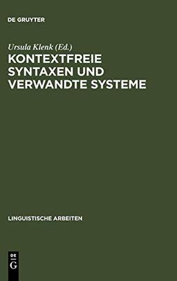 Kontextfreie Syntaxen und verwandte Systeme: Vorträge eines Kolloquiums in Ventron (Vogesen) im Oktober 1984 (Linguistische Arbeiten, 155, Band 155)