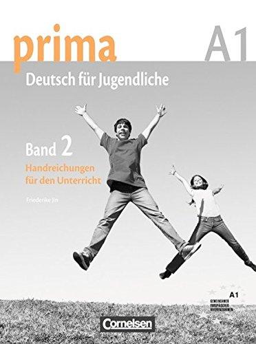 Prima - Deutsch für Jugendliche - Aktuelle Ausgabe: A1: Band 2 - Handreichungen für den Unterricht