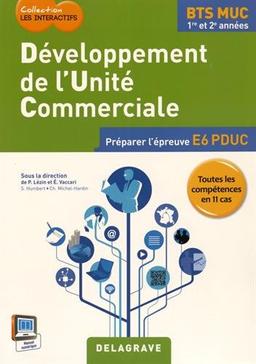 Développement de l'unité commerciale : BTS MUC 1re et 2e années : préparer l'épreuve E6 PDUC