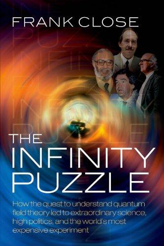 The Infinity Puzzle: How the quest to understand quantum field theory led to extraordinary science, high politics, and the world's most expensive experiment