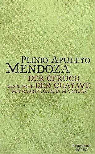 Geruch der Guayave: Gespräche mit Gabriel Garcia Marquez