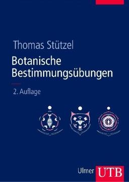 Botanische Bestimmungsübungen: Praktische Einführung in die Pflanzenbestimmung