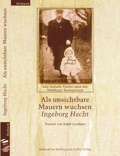 Als unsichtbare Mauern wuchsen. Eine deutsche Familie unter den Nürnberger Rassengesetzen