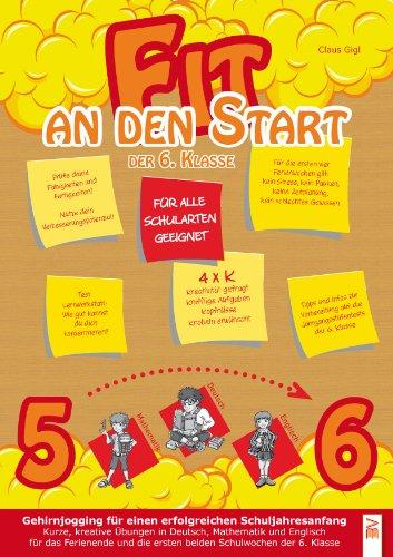 Fit an den Start: Gehirnjogging für einen erfolgreichen Schuljahresanfang.  Kurze, kreative Übungen in Deutsch, Mathematik und Englisch für das Ferienende und die ersten Schulwochen