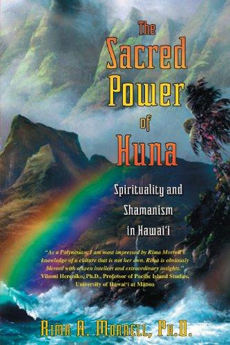 The Sacred Power of Huna: Spirituality and Shamanism in Hawai'i: Spiritual Light in Hawaiian Shamanism