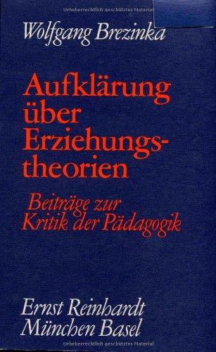 Gesammelte Schriften I. Aufklärung über Erziehungstheorien. Beiträge zur Kritik der Pädagogik