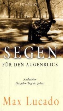 Segen für den Augenblick: Andachten für jeden Tag des Jahres