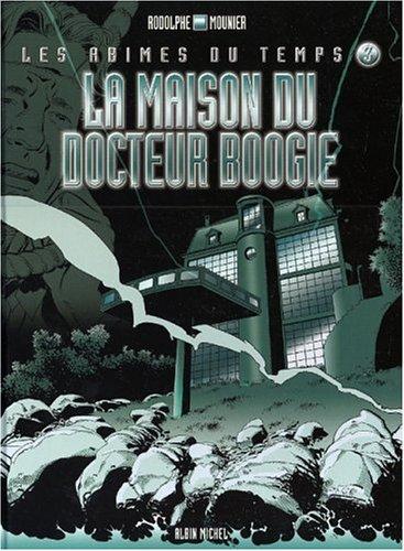 Les abîmes du temps. Vol. 3. La maison du docteur Boogie