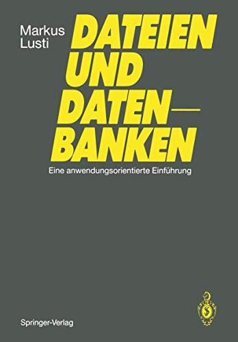 Dateien und Datenbanken: Eine anwendungsorientierte Einführung