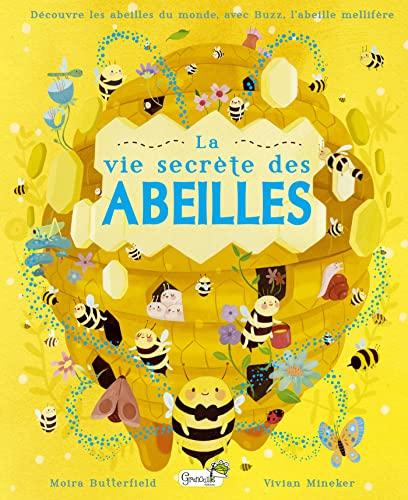 La vie secrète des abeilles : découvre les abeilles du monde, avec Buzz, l'abeille mellifère