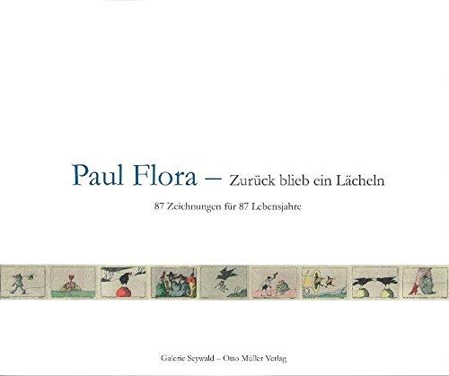 Paul Flora - Zurück blieb ein Lächeln: 87 Zeichnungen für 87 Lebensjahre