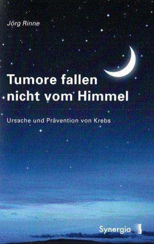 Tumore fallen nicht vom Himmel: Entstehung und Prävention von Krebs