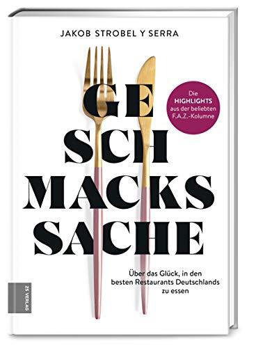 Geschmackssache: Über das Glück, in den besten Restaurants Deutschlands zu essen